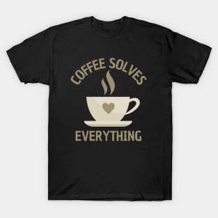 A Cup of Coffee Solves Everything T-Shirt